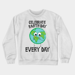 Celebrate earth day every day Crewneck Sweatshirt